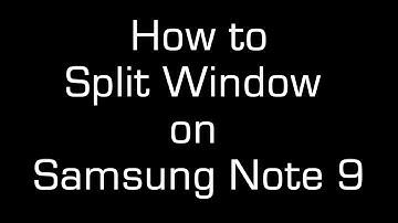 How to Split Screen on Samsung Note 9