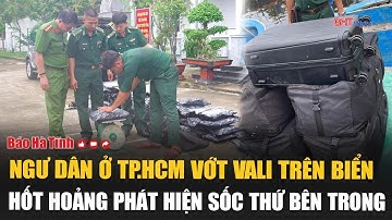 Ngư dân ở TP.HCM vớt vali trên biển, hốt hoảng phát hiện sốc thứ bên trong
