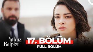 Yalnız Kalpler 17. Bölüm
