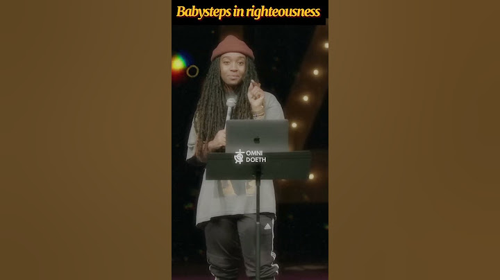 Baby steps in Righteousness.