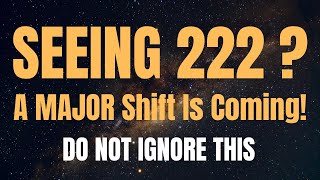 Famous Seeing 222 angel number? A MAJOR Shift Is Coming!— Watch This NOW | angel number 222 meaning #222 Net Worth