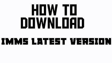 How to download IMMS APP Latest version