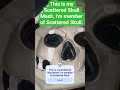 This is my Scattered Skull Mask, I'm a member of Scattered Skull.