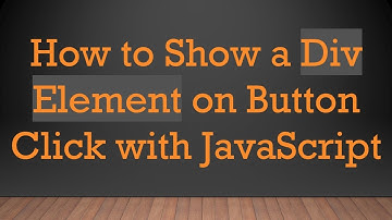 How to Show a Div Element on Button Click with JavaScript