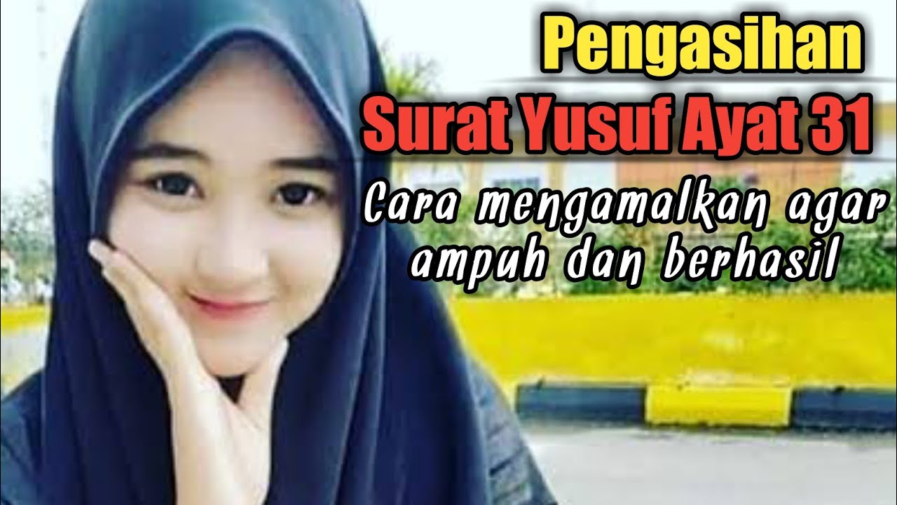 Cara mengamalkan surat yusuf ayat 31 agar maksimal keampuhannya YouTube