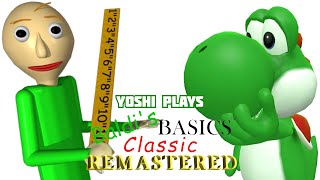 Yoshi plays  BALDI'S BASICS CLASSIC REMASTERED !!!