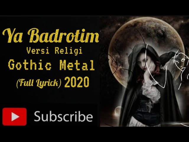 Ya Badrotim (Versi Gothic Metal Religi) full lirik class=