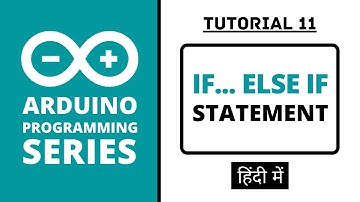Arduino Programming Series - Tutorial 11 | if... else if Statement [in Hindi]