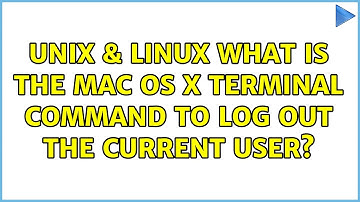 Unix & Linux: What Is the Mac OS X Terminal Command to Log Out the Current User? (7 Solutions!!)
