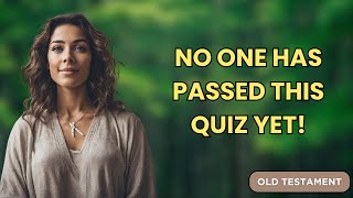 OLD TESTAMENT QUIZ  99% FAIL THIS QUIZ! WHAT ABOUT YOU?