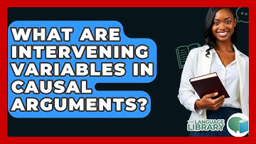 What Are Intervening Variables In Causal Arguments? - The Language Library
