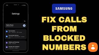Why blocked numbers are still able to call you on your Phone Samsung