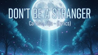 ​Cartoon, Jéja - Don't Be A Stranger (feat. Jason Diaz) [Lyrics] | 4K Cinematic 🌙