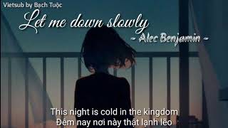 [Vietsub+Lyrics] Let me down slowly - Alec Benjamin