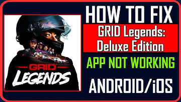 Fix GRID Legends: Deluxe Edition App Not Working/Keep Stopping/Not Opening on Android/iOS