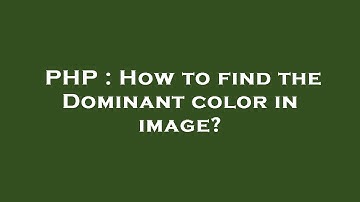 PHP : How to find the Dominant color in image?