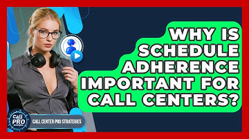 Why Is Schedule Adherence Important For Call Centers? - Call Center Pro Strategies