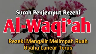 BERKAH🤲🏻Surat Al Waqiah Merdu, Al Waqi'ah Penarik Rezeki Dari Segala Arah,Al Waqiah 7x,Dzikir Pagi