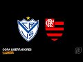 #PFLive| Vélez vs Flamengo | Copa Libertadores
