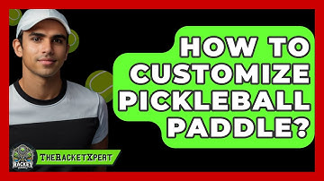 How To Customize Pickleball Paddle? - The Racket Xpert