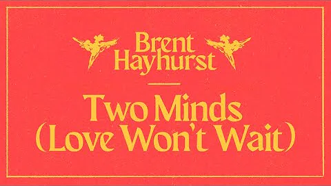 Brent Hayhurst - Two Minds (Love Won't Wait)  [Lyr...