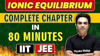 IONIC EQUILIBRIUM in 80 Minutes || Complete Chapter for JEE Main/Advanced