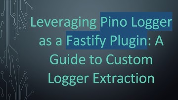 Leveraging Pino Logger as a Fastify Plugin: A Guide to Custom Logger Extraction