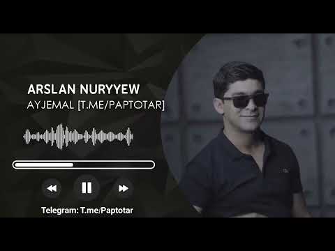 Arslan Nuryyew - Ayjemal