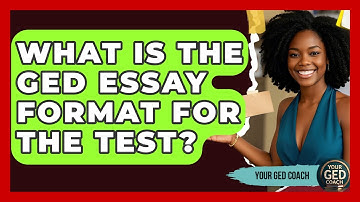 What Is The GED Essay Format For The Test? - Your GED Coach