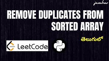 Remove Duplicates from Sorted Array in Telugu | Leetcode - 26 | Python Solution Explained