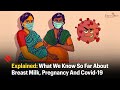 Explained: What We Know So Far About Breast Milk, Pregnancy & Covid-19