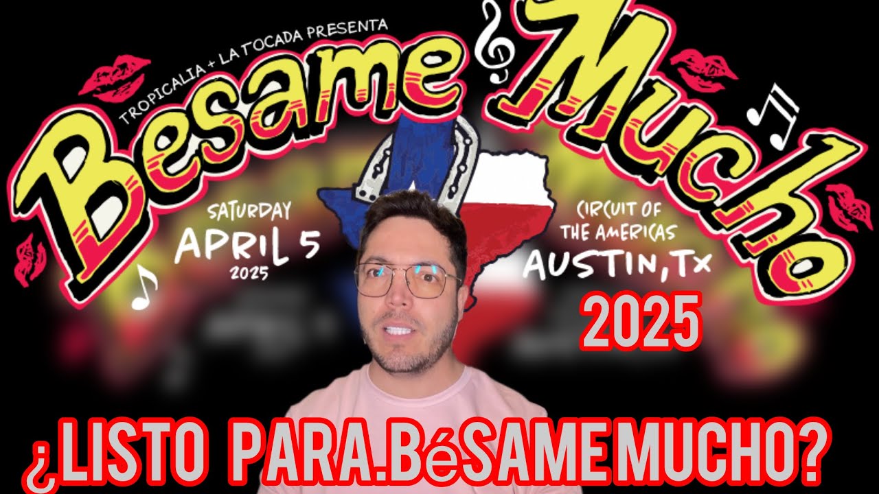 ¿Listo para BESAME MUCHO 2025? Qué llevar y dónde estacionarte en el festival de Texas