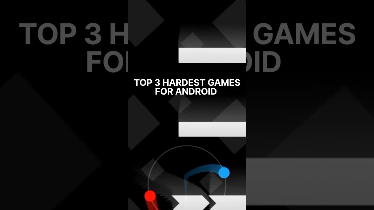top 3 hardest games for Android 