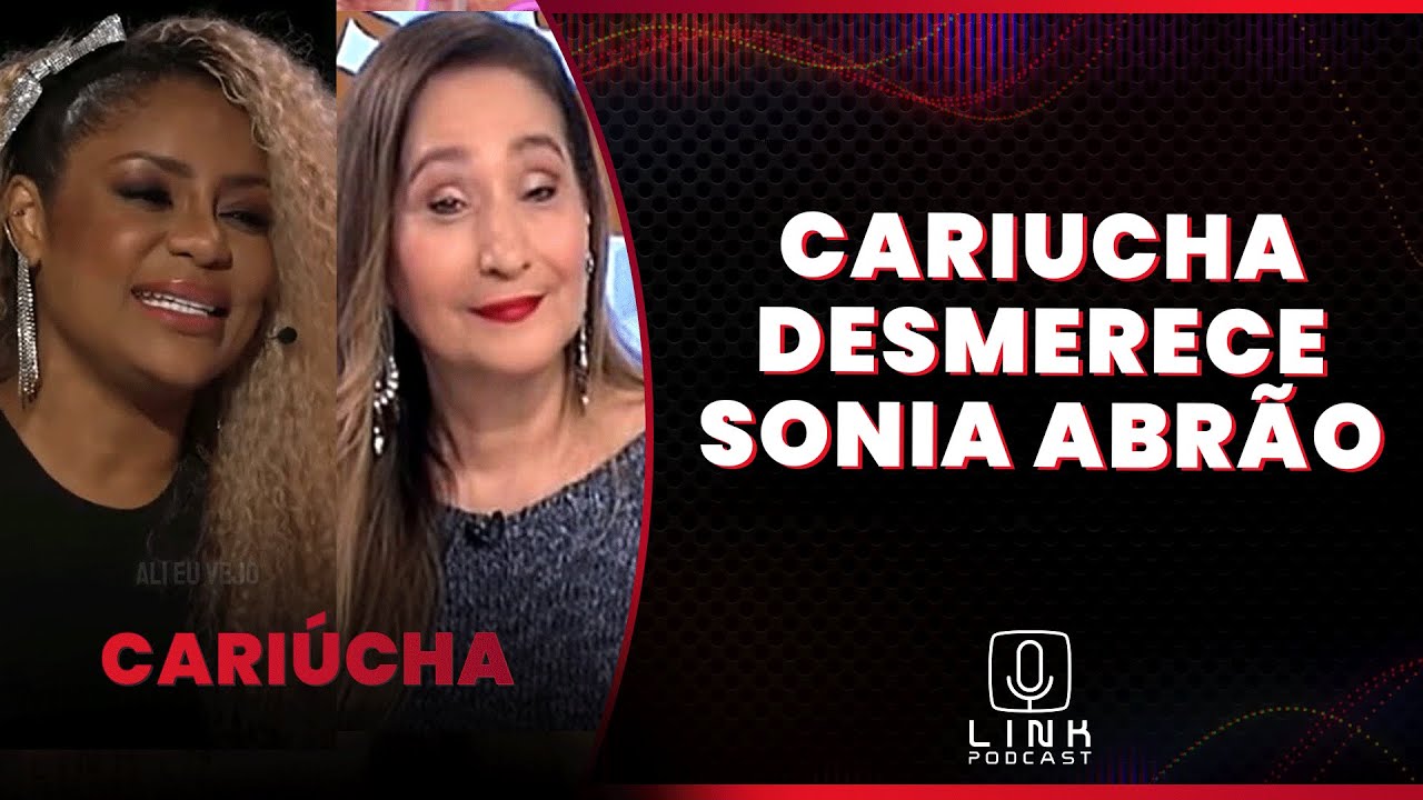 CARIUCHA EXPÕE DESAFETO E TRANSFORMA SONIA ABRÃO EM PIADA | LINK PODCAST