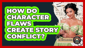 How Do Character Flaws Create Story Conflict?