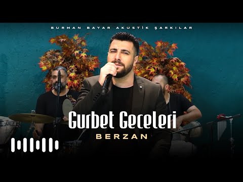 Berzan - Gurbet Geceleri (Burhan Bayar Akustik Şarkılar)