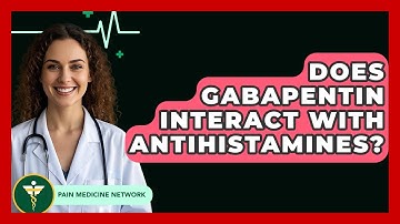 Does Gabapentin Interact With Antihistamines? - Pain Medicine Network
