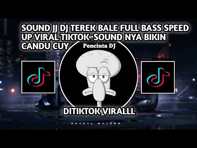 SOUND JJ DJ TEREK BALE FULL BASS SPEED UP VIRAL TIKTOK  SOUND NYA BIKIN CANDU CUY class=