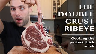 How to Cook the Perfect THICK Steak: The DOUBLE CRUST Ribeye
