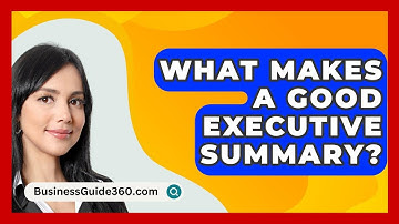What Makes A Good Executive Summary? - BusinessGuide360.com