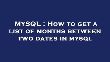MySQL : How to get a list of months between two dates in mysql