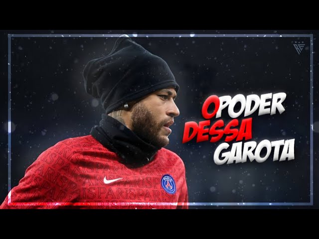 Neymar Jr. ► O PODER DESSA GAROTA, SE EU TE PEDIR PRA FICAR (MC Gabzin) class=