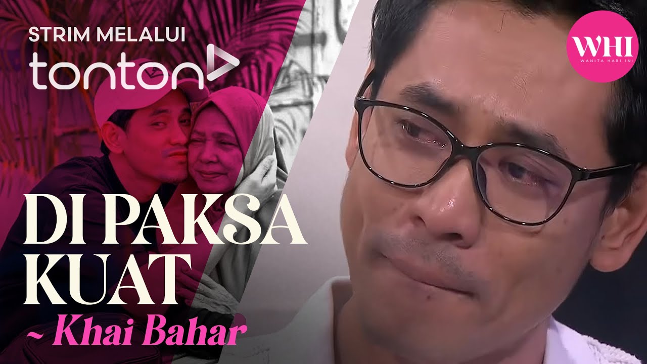 [CLIP] WHI (3 Feb 2025): Di Paksa Kuat (Khai Bahar) | Tonton