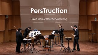 PersTruction (Percussion Quartet) by Pawarisorn Assawachainarong 