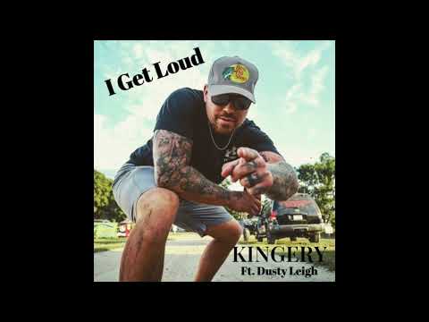 KINGERY X DUSTY LEIGH - I GET LOUD (AUDIO ONLY)