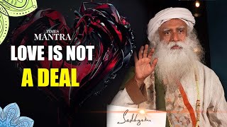 Why Love Fails When It Becomes a Transaction And How True Love Is Beyond Exchange | Sadhguru