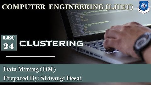 Lec-24_Clustering | Data Mining | Computer Engineering
