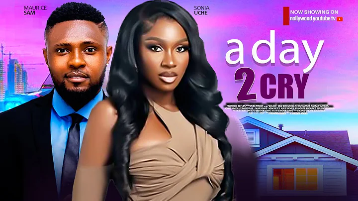 A DAY TO CRY A SAD LOVE STORY MOVIE - MAURICE SAM, SONIA UCHE  2025 LATEST NIGERIAN NOLLYWOOD MOVIES