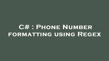 C# : Phone Number formatting using Regex