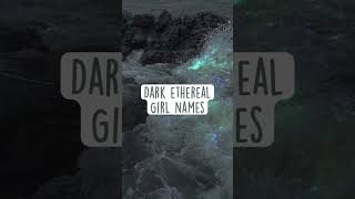Dark ethereal girl names🥰💖💫|#nameswithmeanings #femalenames #fantasy #astheticvibes #darkasthetic